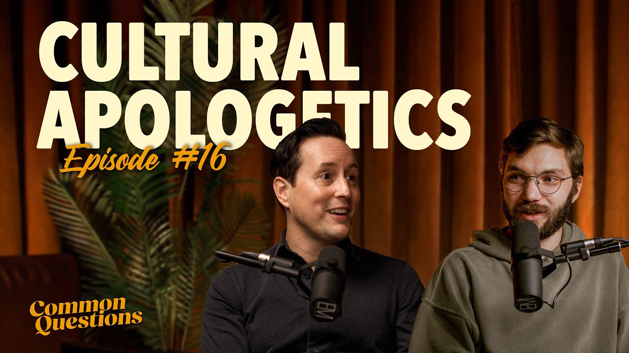 Cultural Apologetics | Common Questions Podcast | EP 16