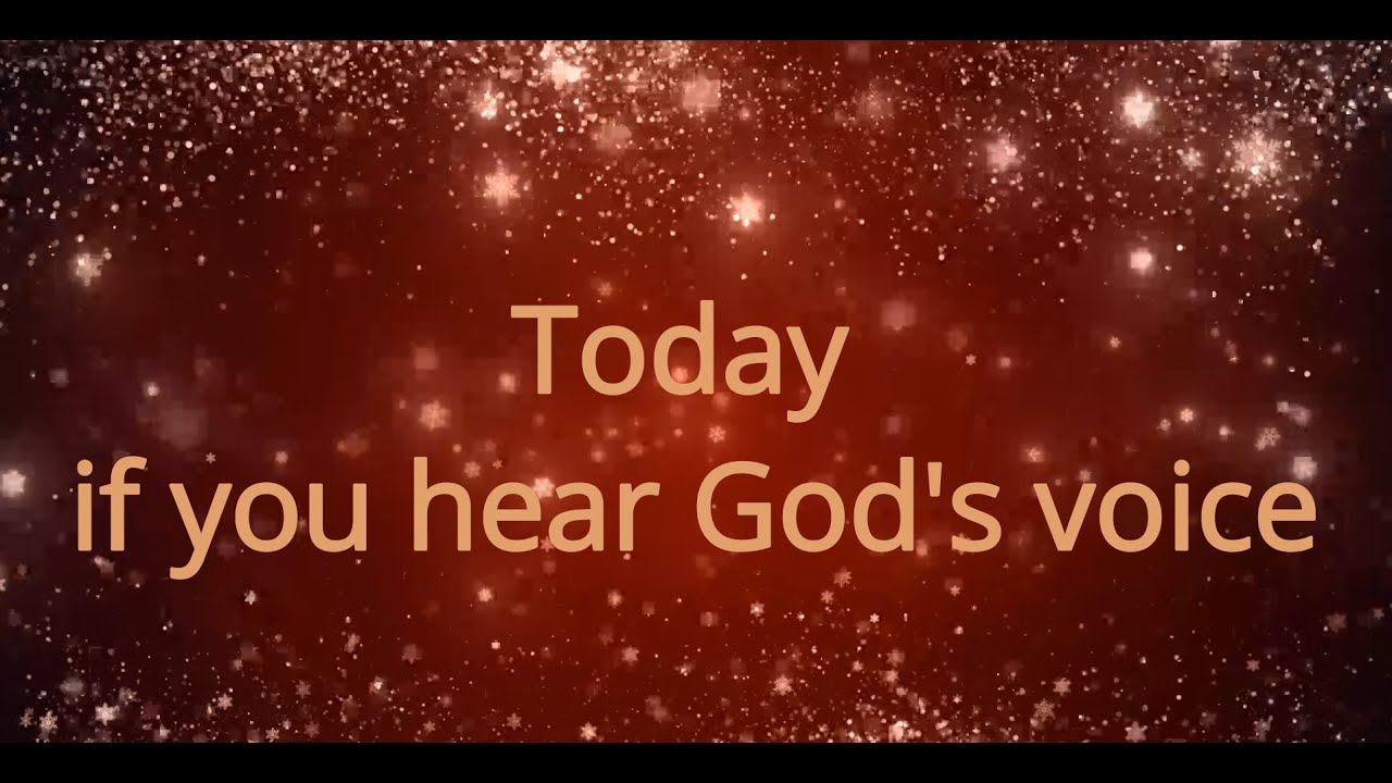 Psalm 106 - Today if you hear Gods voice