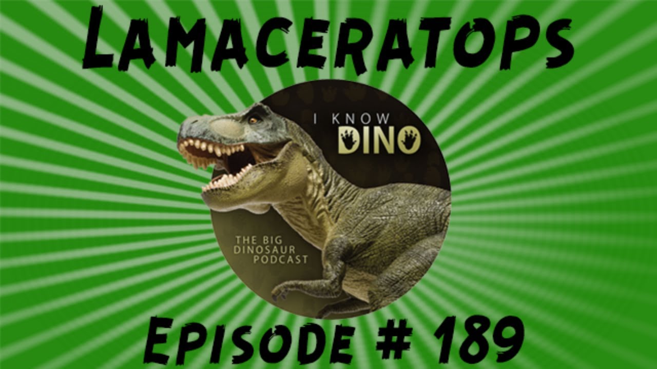 Lamaceratops: I Know Dino Podcast Episode 189