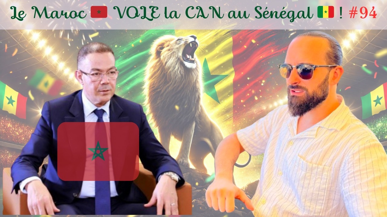 LE MAROC 🇲🇦 VOLE LE SÉNÉGAL 🇸🇳 et sa CAN 🏆 ⚽