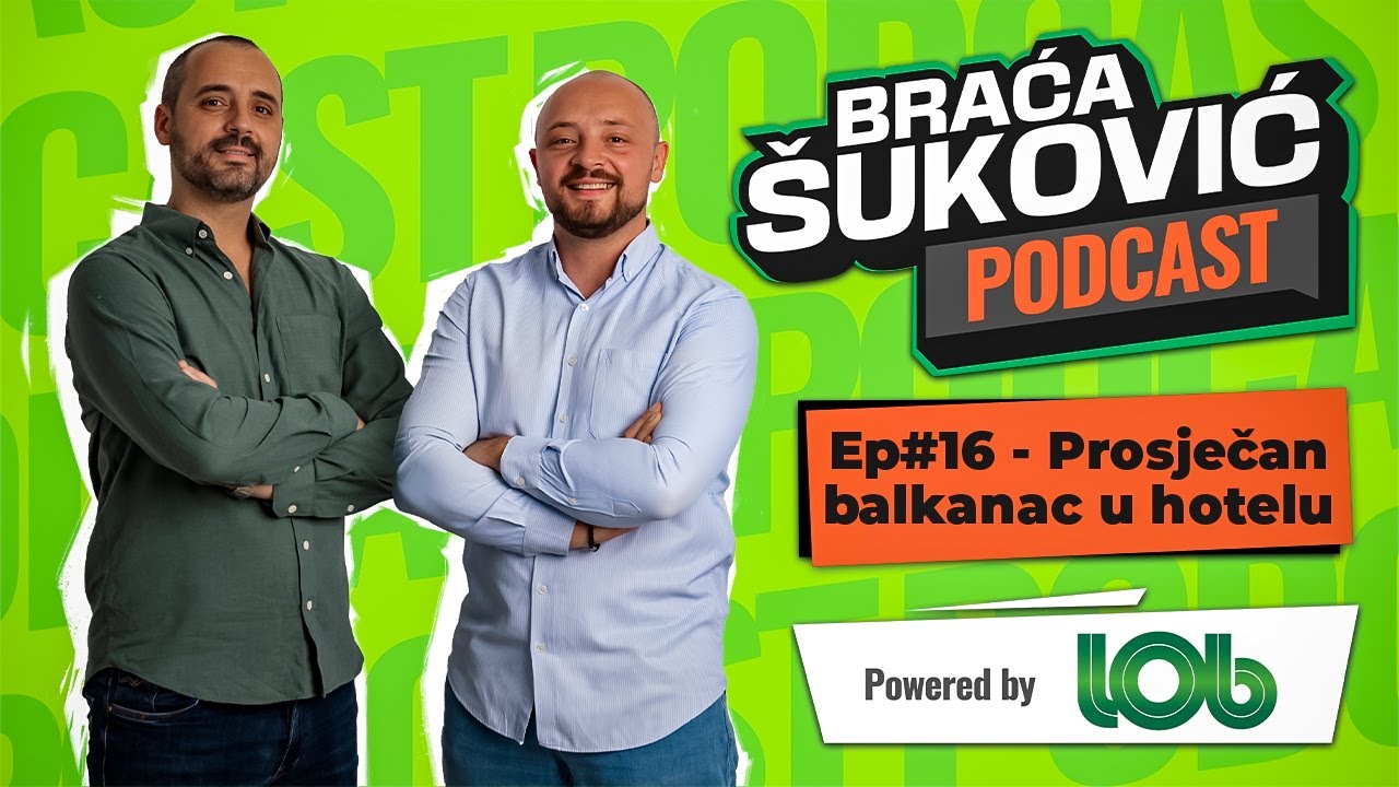 Braća Šuković Podcast Ep#16 Prosječni balkanac u hotelu