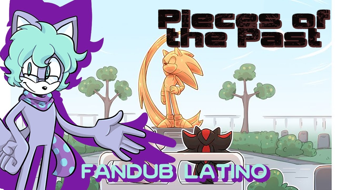 [FANDUB] Sonic - Pieces of the Past