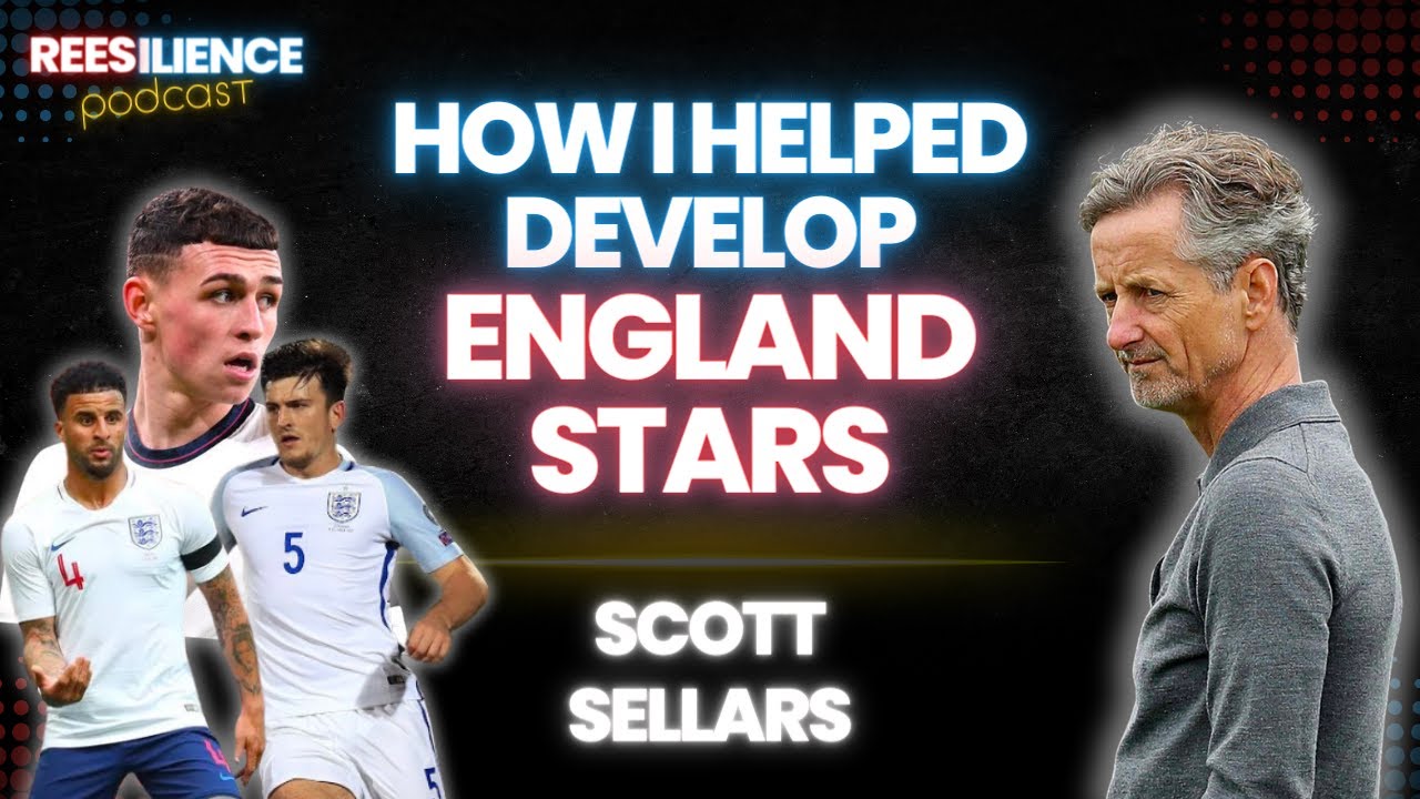 Developing the BIGGEST England Players | Scott Sellars | Reesilience Podcast with Mark Rees
