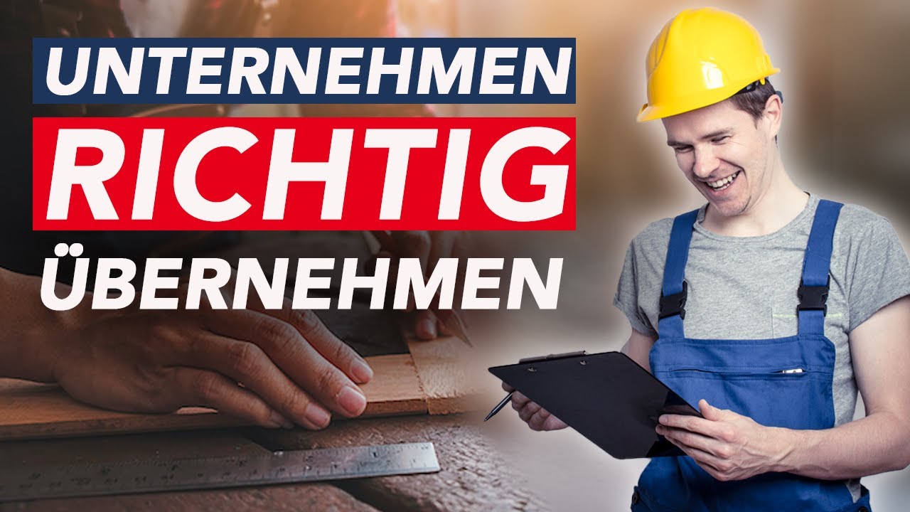 Unternehmen Übernehmen: Das MUSST du WISSEN!