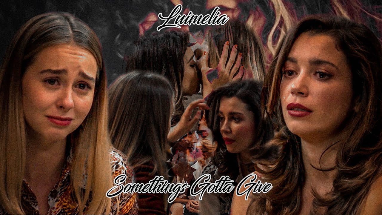 Luisita + Amelia - Something's Gotta Give (Luimelia)
