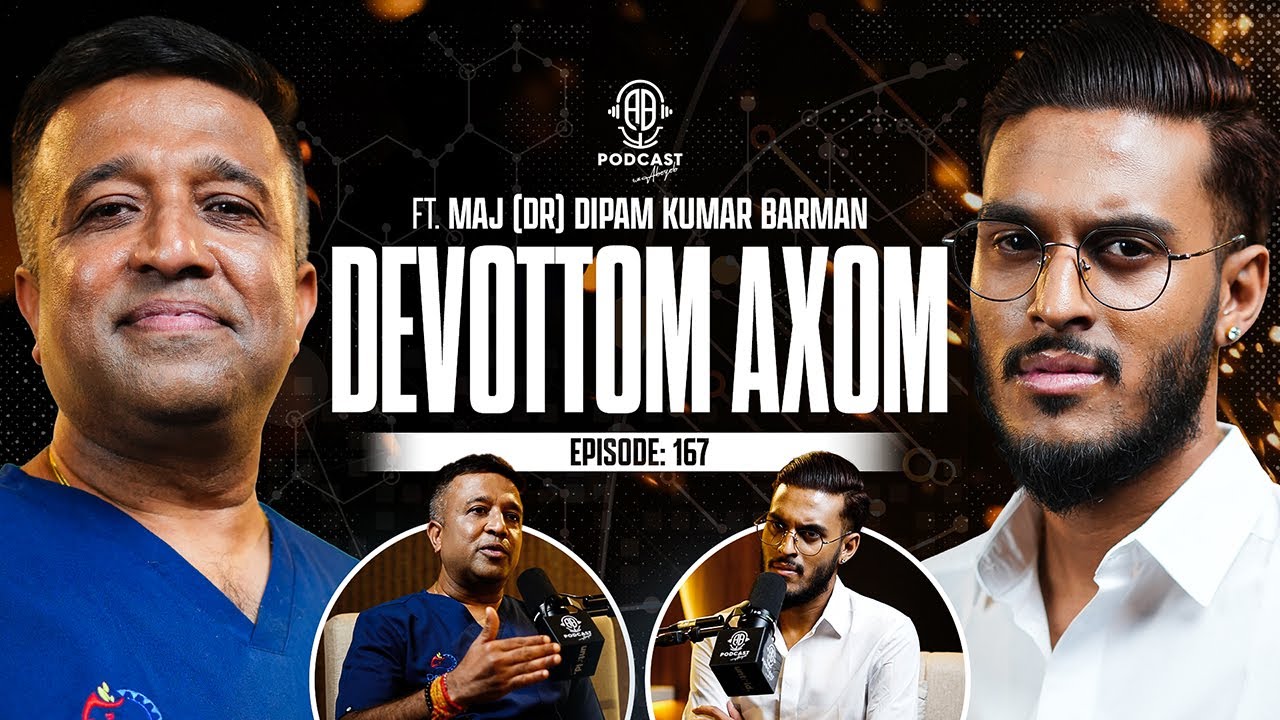 Devottom Axom: Army Major, Doctor - Wellness Ideas, Health & Tips || Assamese PODCAST - 167 (4K)