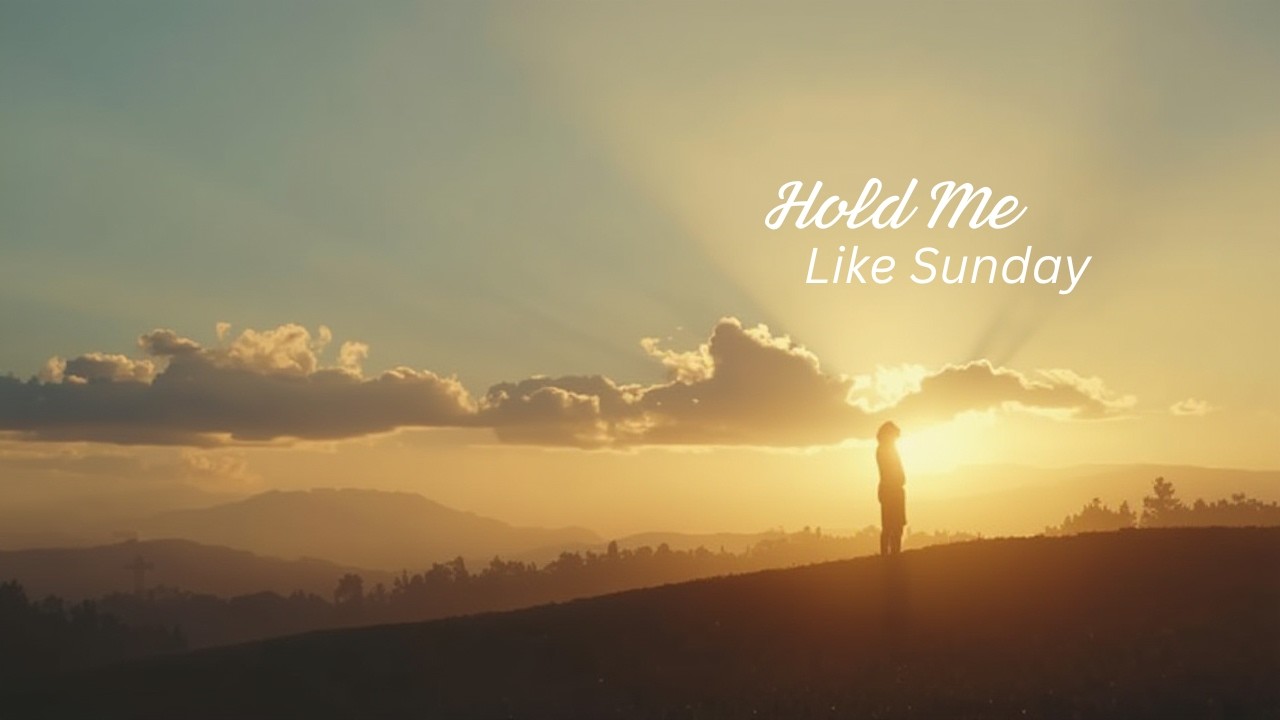 Hold Me Like Sunday