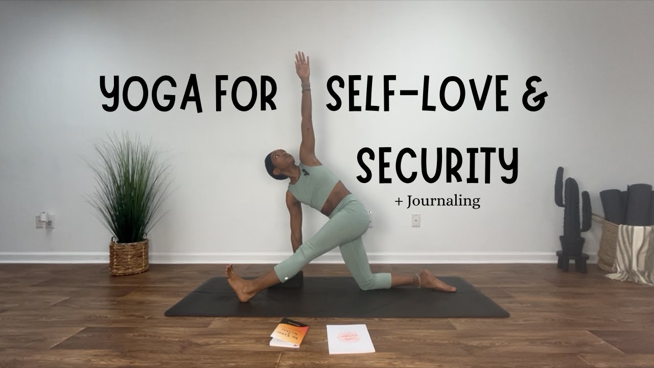 YOGA FOR SELF LOVE + SECURITY | YOGA AND JOURNALING | 20 MINUTE FLOW | GENTLE YOGA