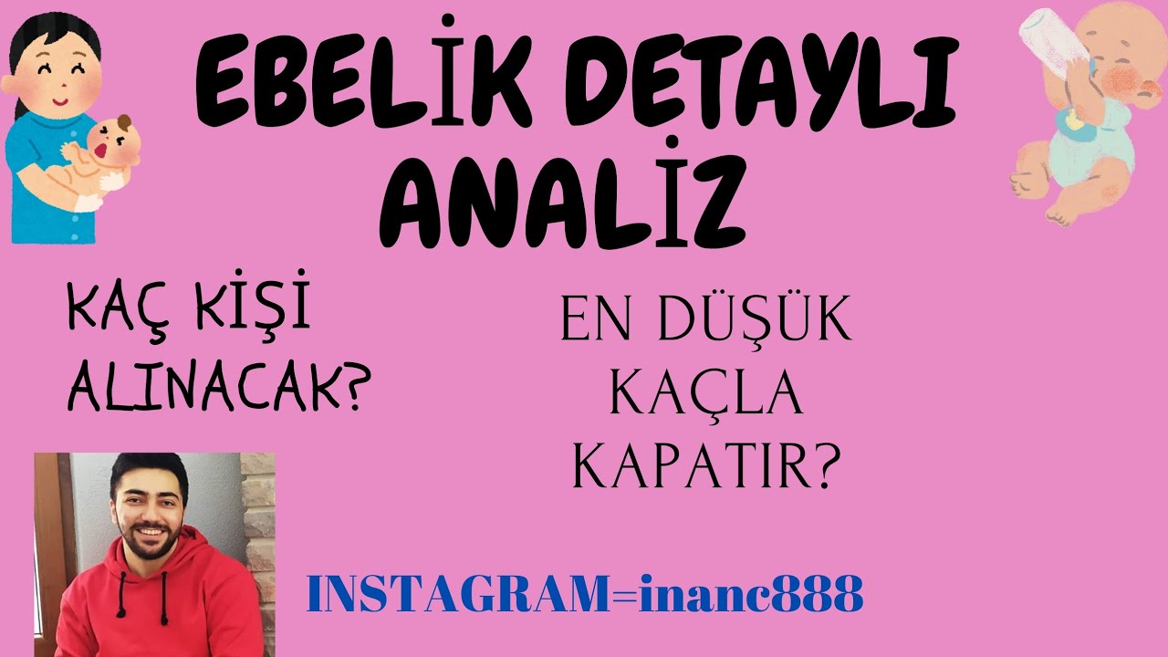 EBELİK DETAYLI ANALİZ KAÇ PUANLA KAPATIR? KAÇ KİŞİ ALINACAK?