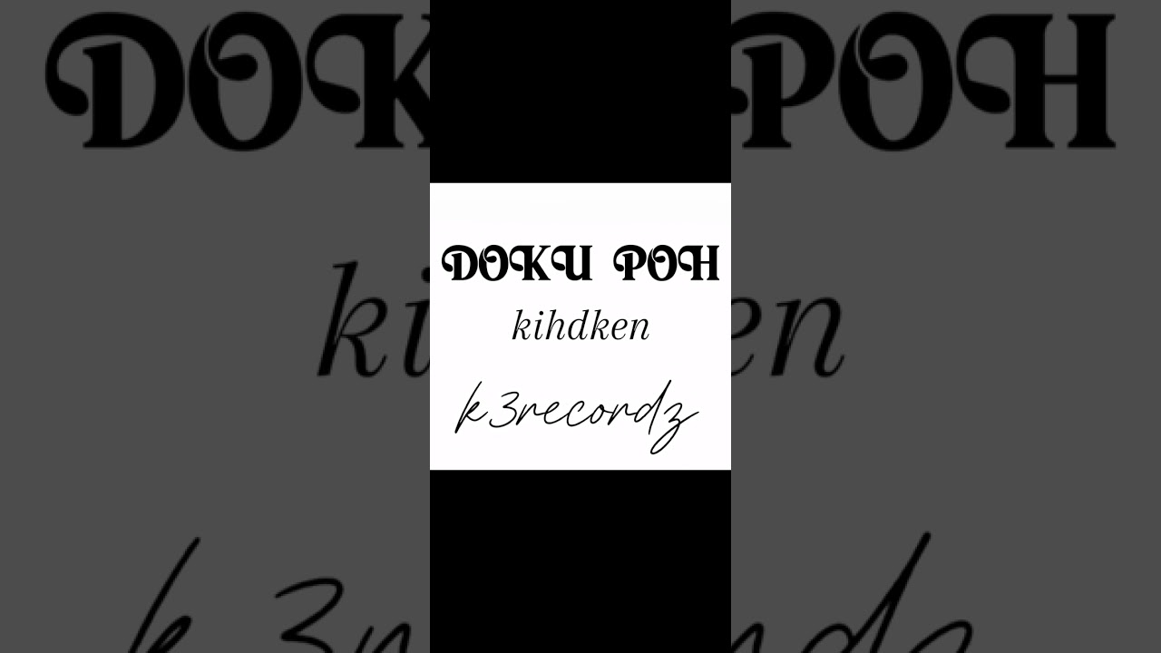DOKU POH _ Kihdken _( k3recordz)_ 2024