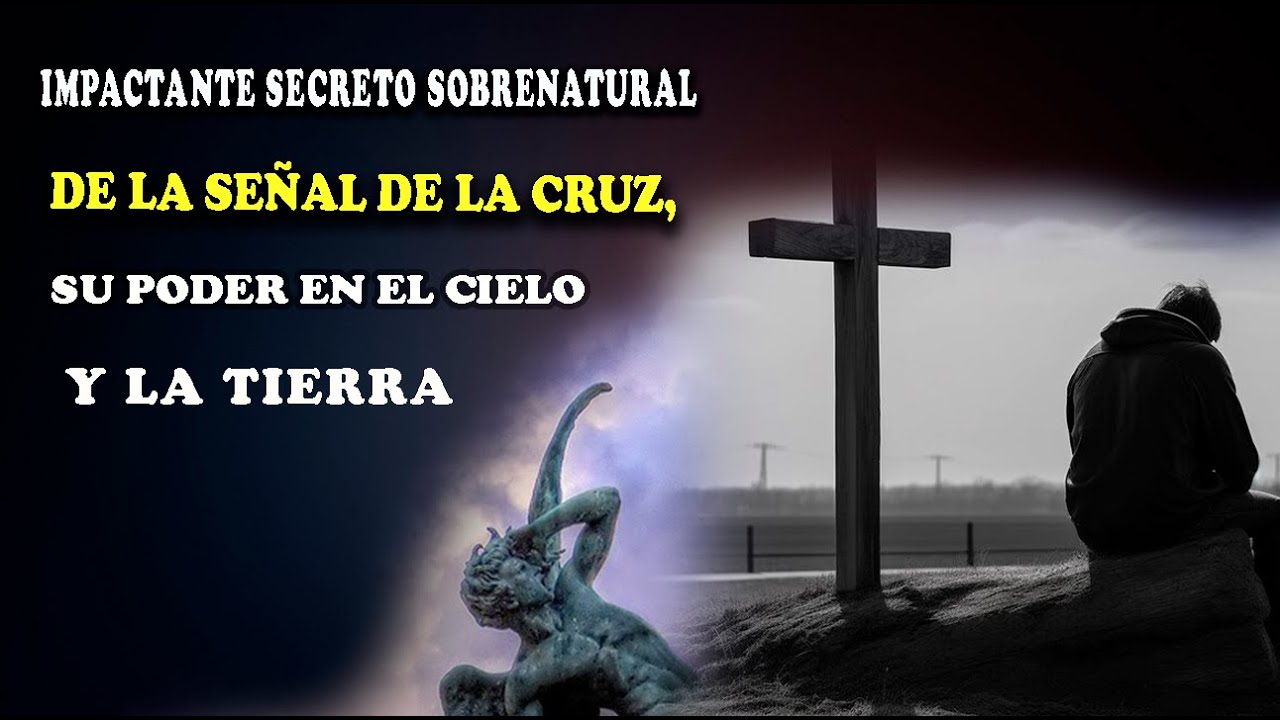 IMPACTANTE SECRETO SOBRENATURAL DE LA SEÑAL DE LA CRUZ, SU PODER EN EL CIELO Y EN LA TIERRA