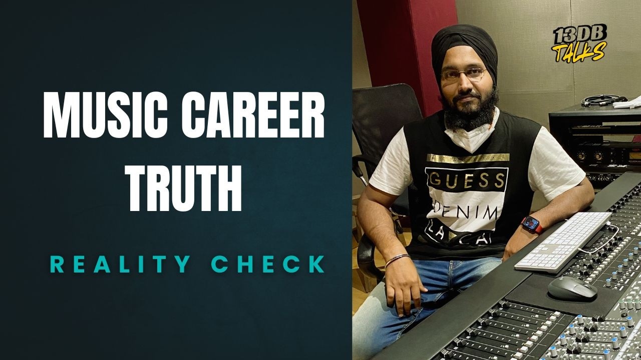 The Harsh Truth About Music Careers | Reality Check Before You Start @13dbTalks