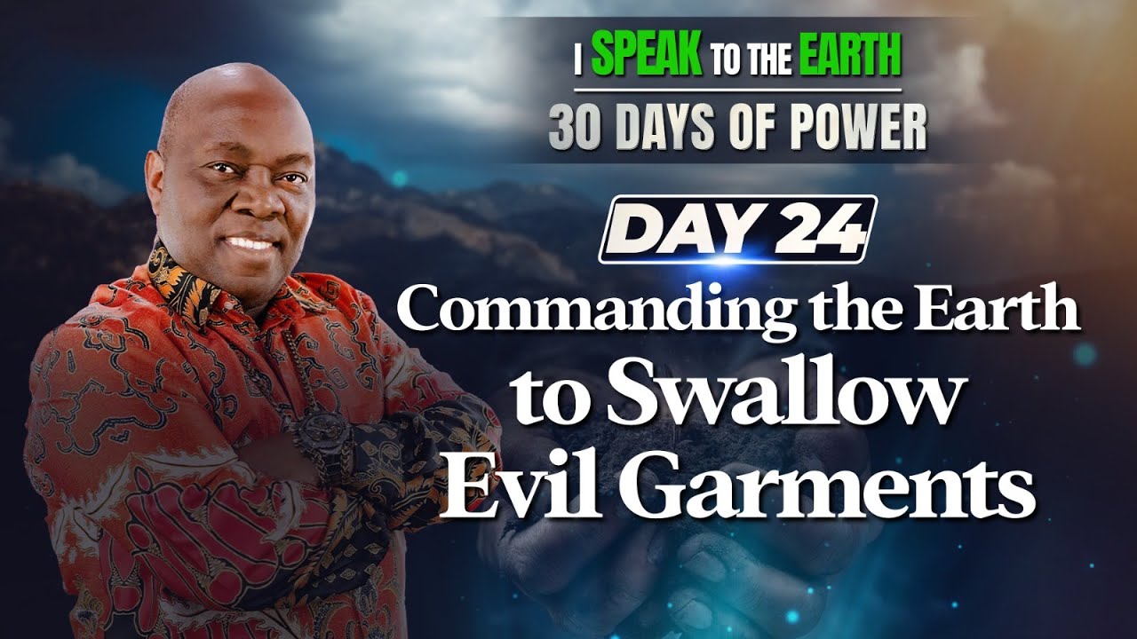 Day 24 | Commanding the Earth to Swallow Evil Garments | 30 Days of Power
