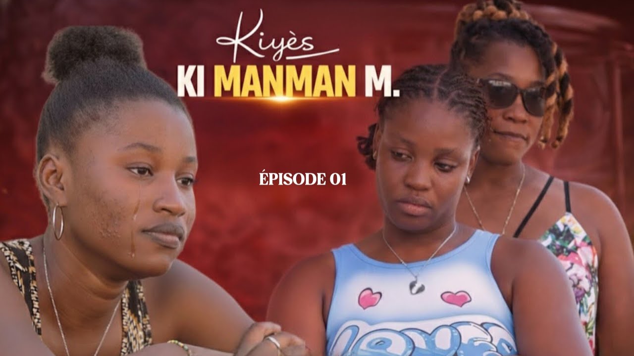 KIYÈS KI MANMAN M 😥? ÉPISODE 01 