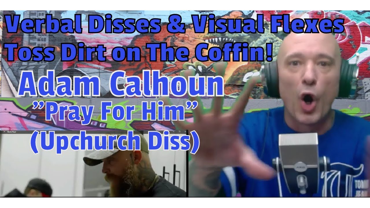 Adam Calhoun - “Pray For Him” ( REACTION ) Verbal Disses & Visual Flexes.