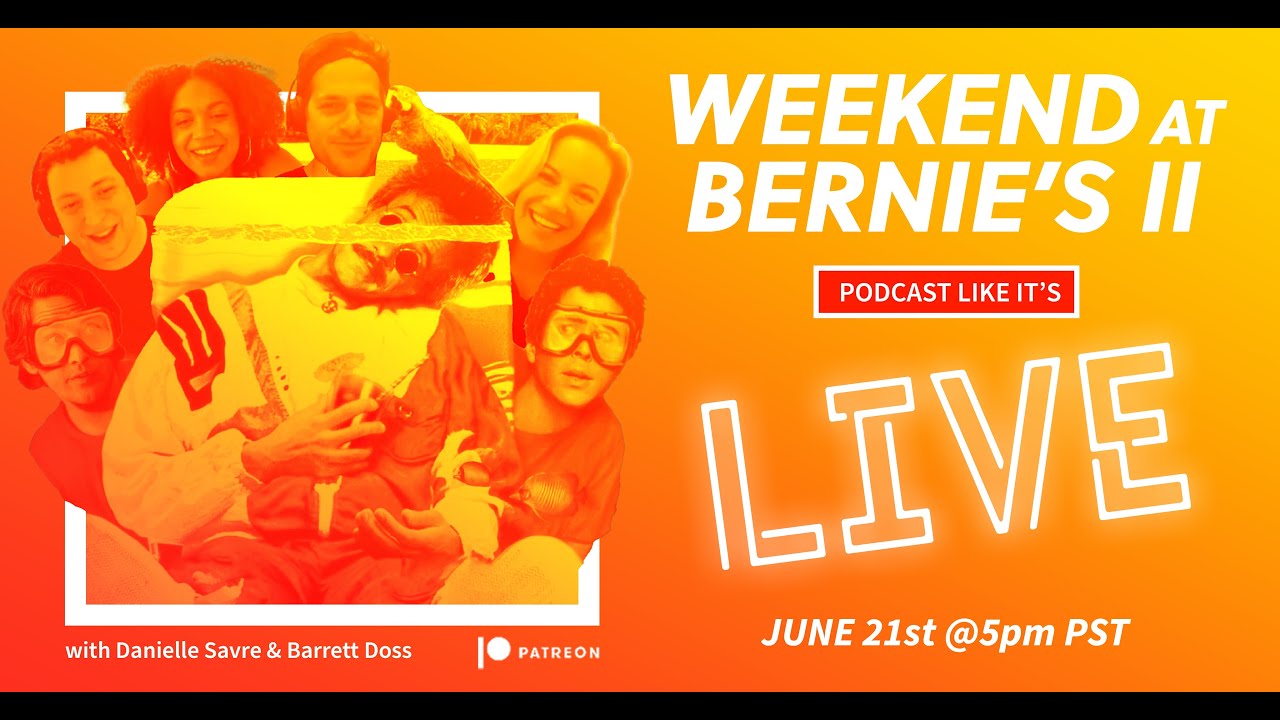Weekend at Bernie's 2 live w/ w/ Danielle Savre & Barrett Doss