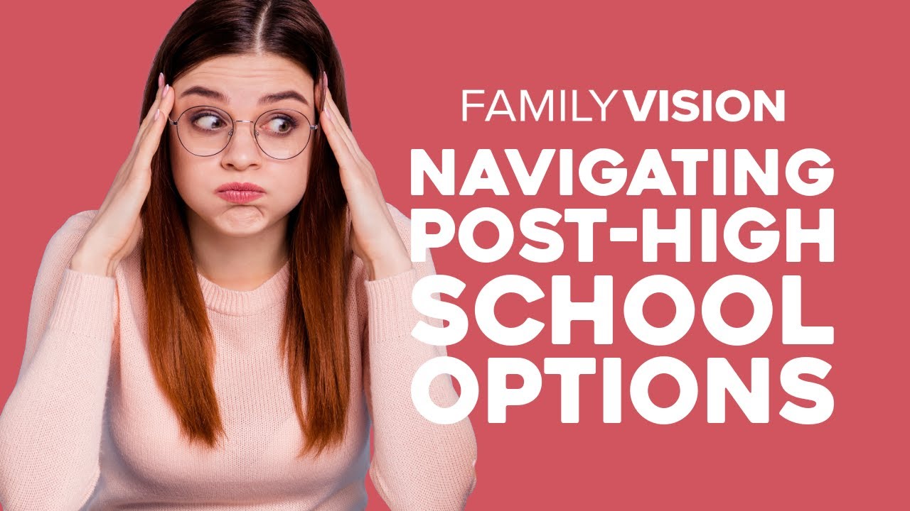 Navigating Post-High School Options | Family Vision: Christian Parenting, Marriage & Family Advice