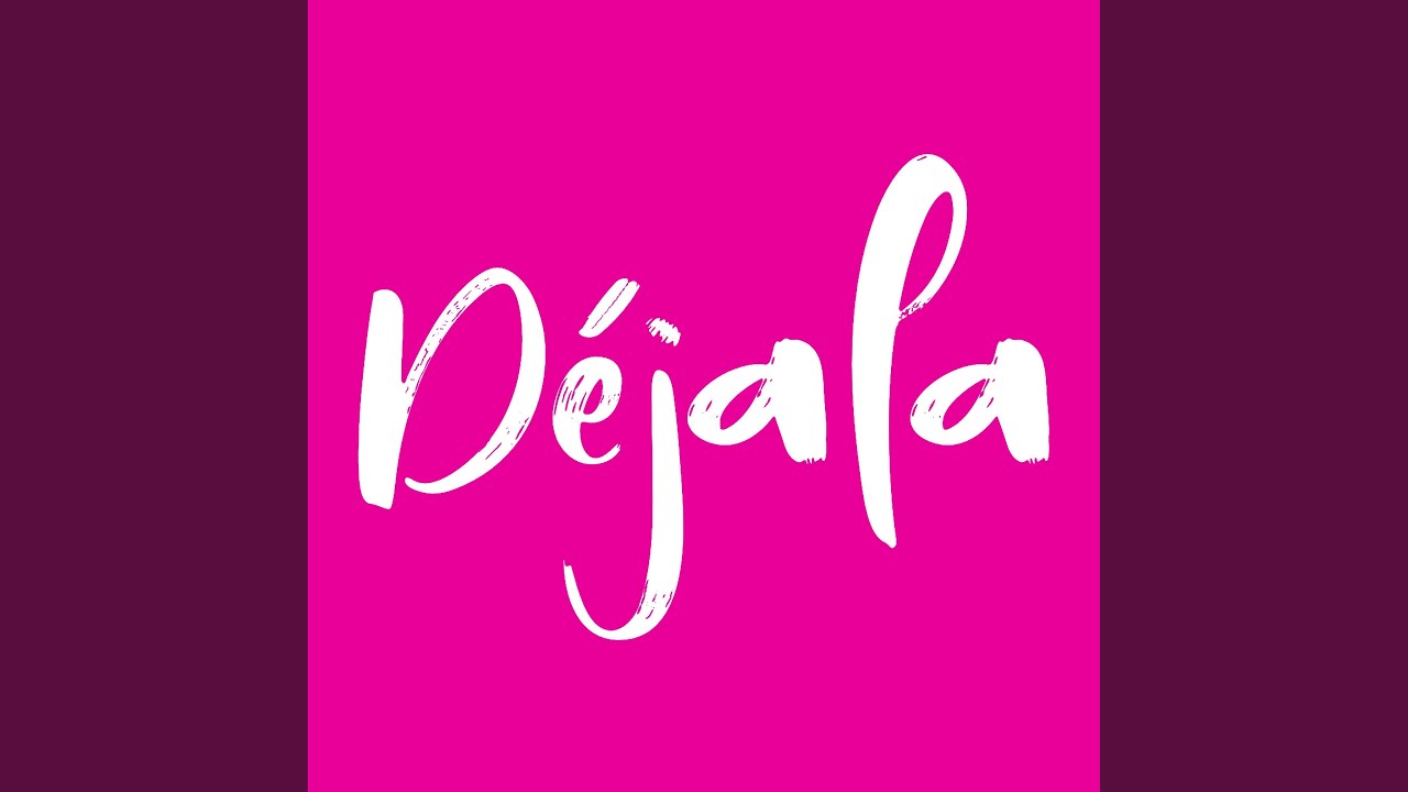 Déjala