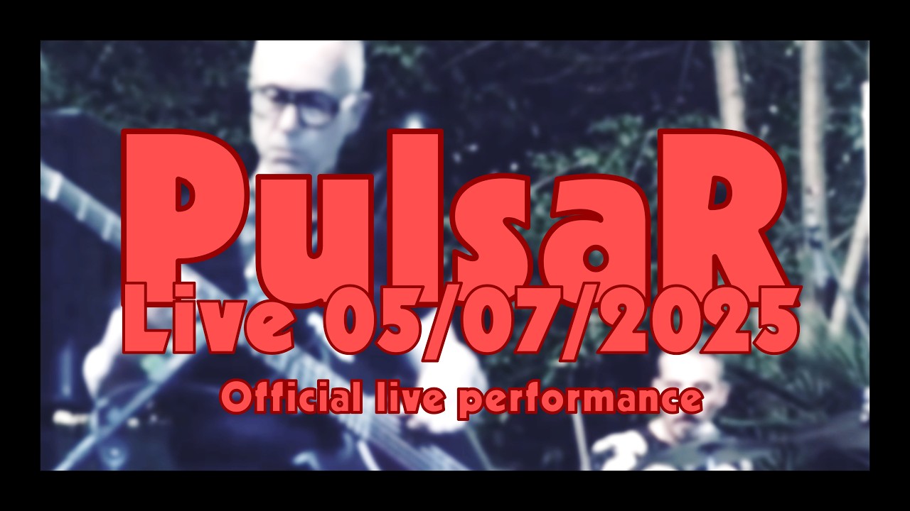 PULSAR - Live 05/07/2025