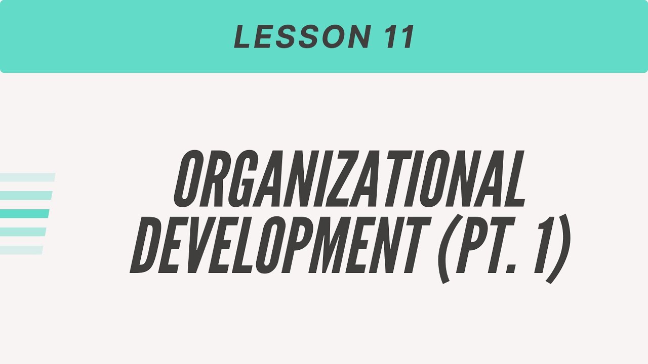 Organizational Development (Pt. 1): Organizational Change - Industrial Psychology Lesson 11