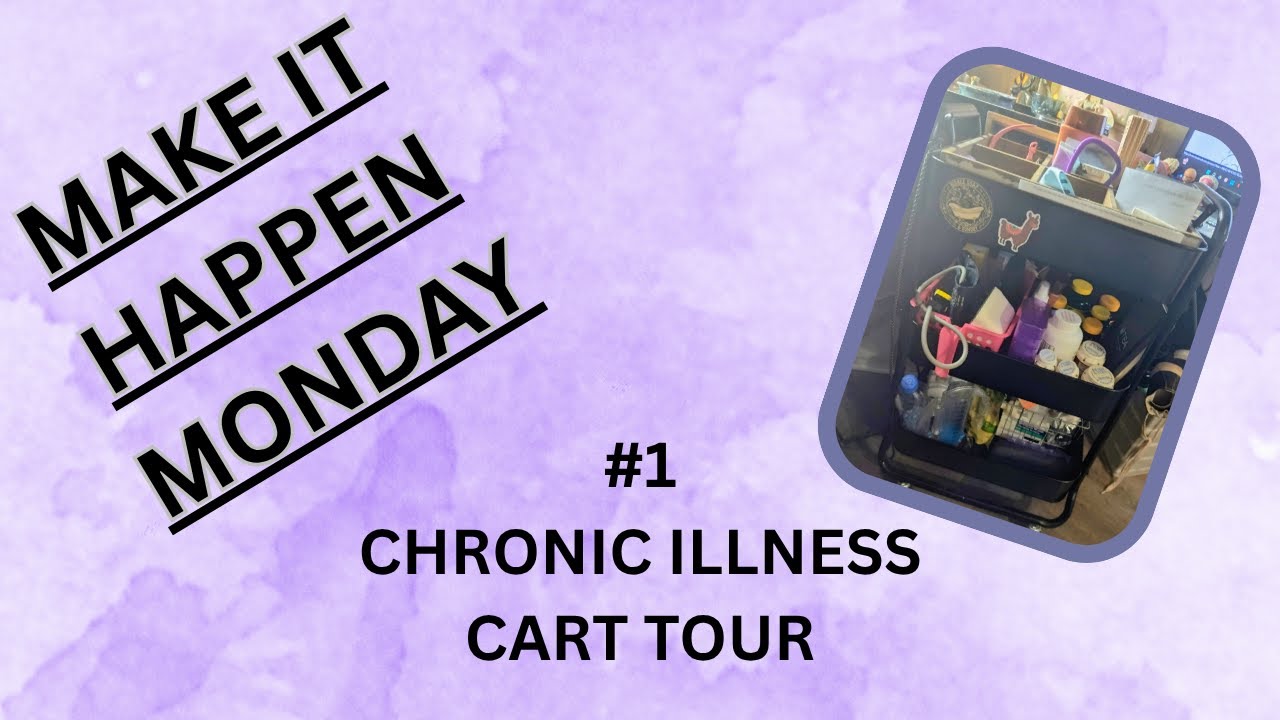 Make it Happen Monday #1 Chronic Illness Cart Tour
