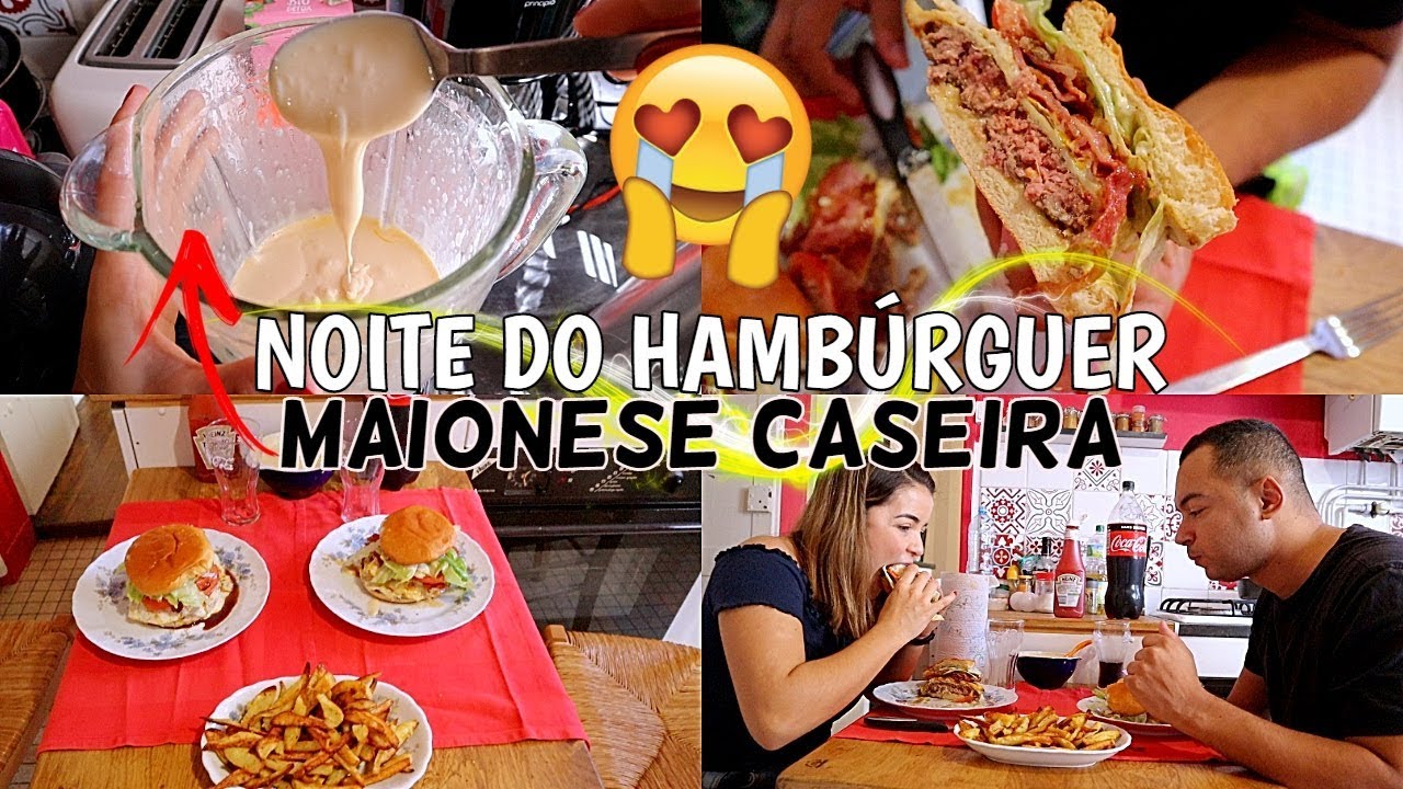 NOITE DO HAMBÚRGUER + MAIONESE CASEIRA ♥ - Bruna Paula