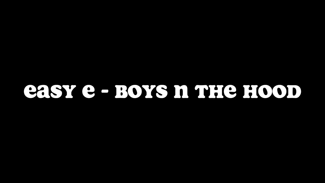 Easy E - Boys N The Hood (Clean Lyrics)
