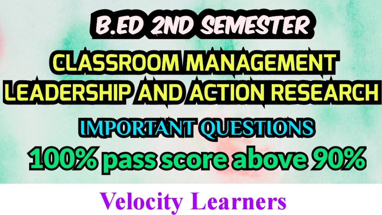 B.ED-CLASSROOM MANAGEMENT LEADERSHIP & ACTION RESEARCH IMPORTANT QUESTIONS @velocitylearners