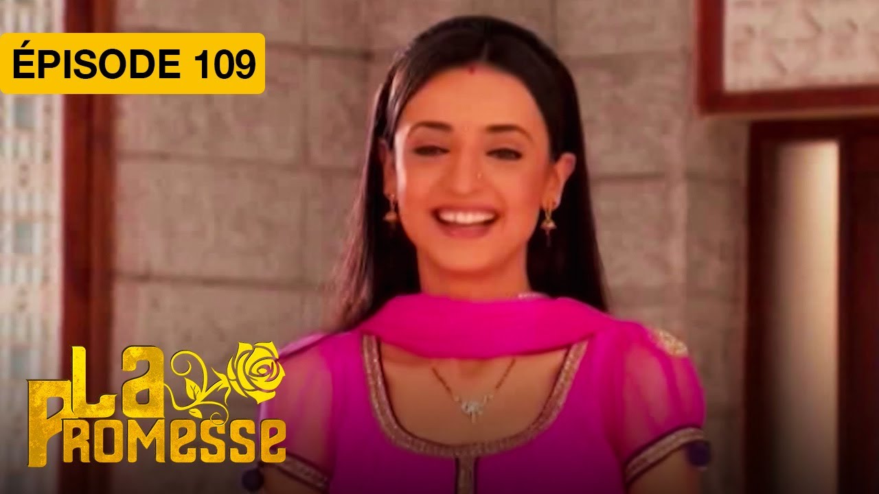 La Promesse (Khushi et Arnav) - EP 109 - série doublée en français
