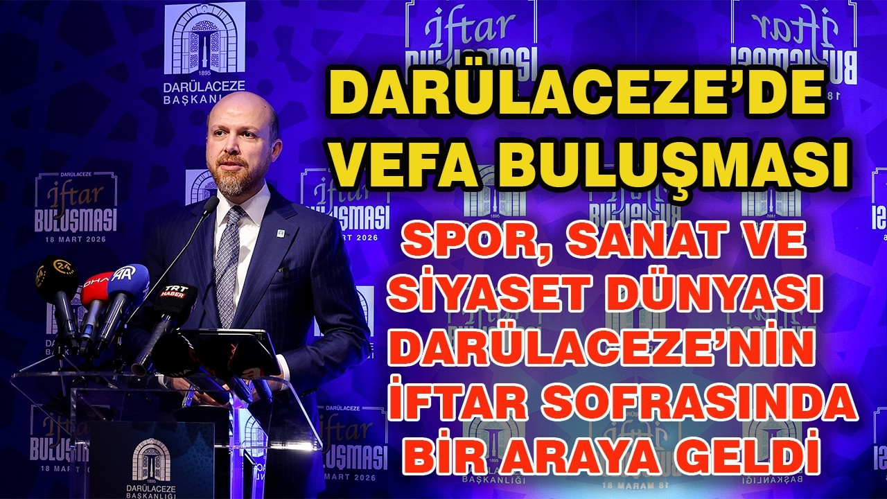 Dar&uuml;laceze'de Anlamlı İftar: Spor, Sanat ve Siyaset D&uuml;nyası Bir Araya Geldi