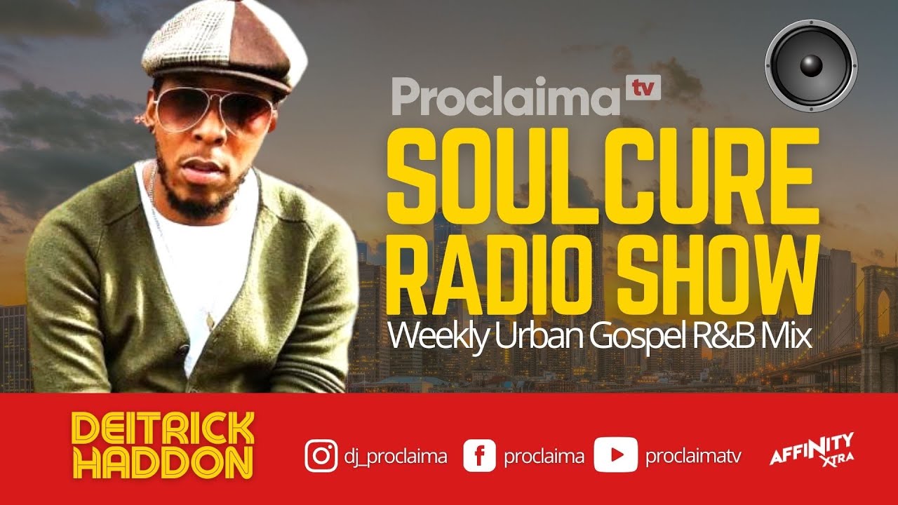 Urban Gospel R&B Mix 2021 - ft Deitrick Haddon - DJ Proclaima Soulcure Show 30th April 2021