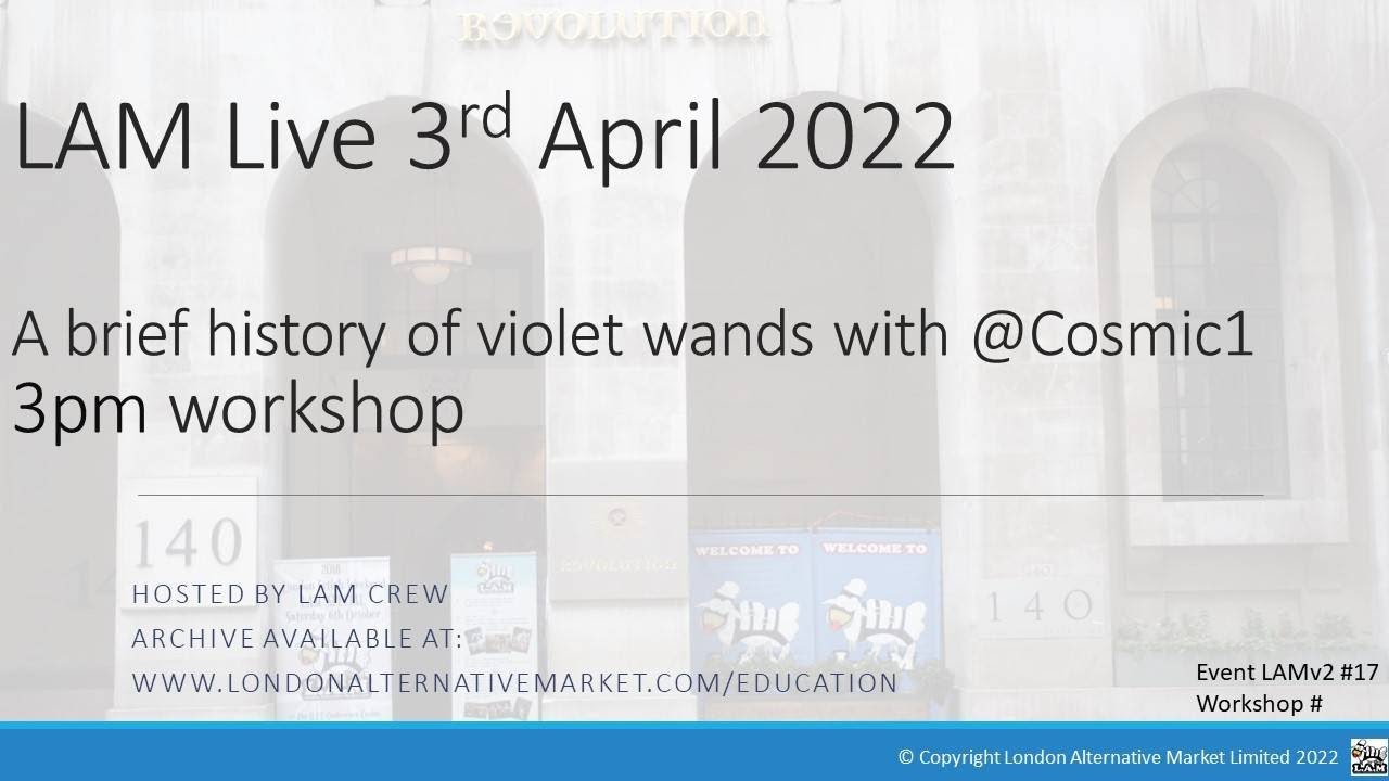 LAMv2 #17 3pm Brief history of violet wands with @Cosmic1