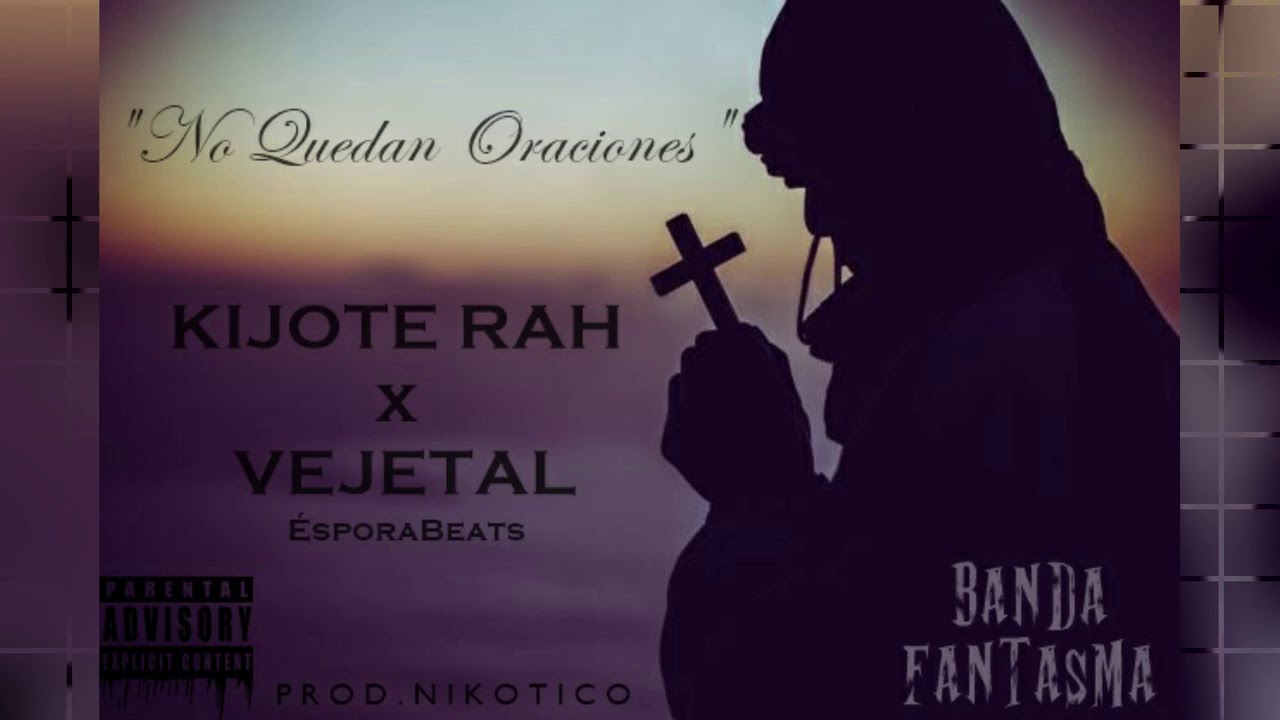 KIJOTE RAH FT VEJETAL - NO QUEDAN ORACIONES [PROD.NIKOTICO] (BANDA FANTASMA) ÉsporaBeats