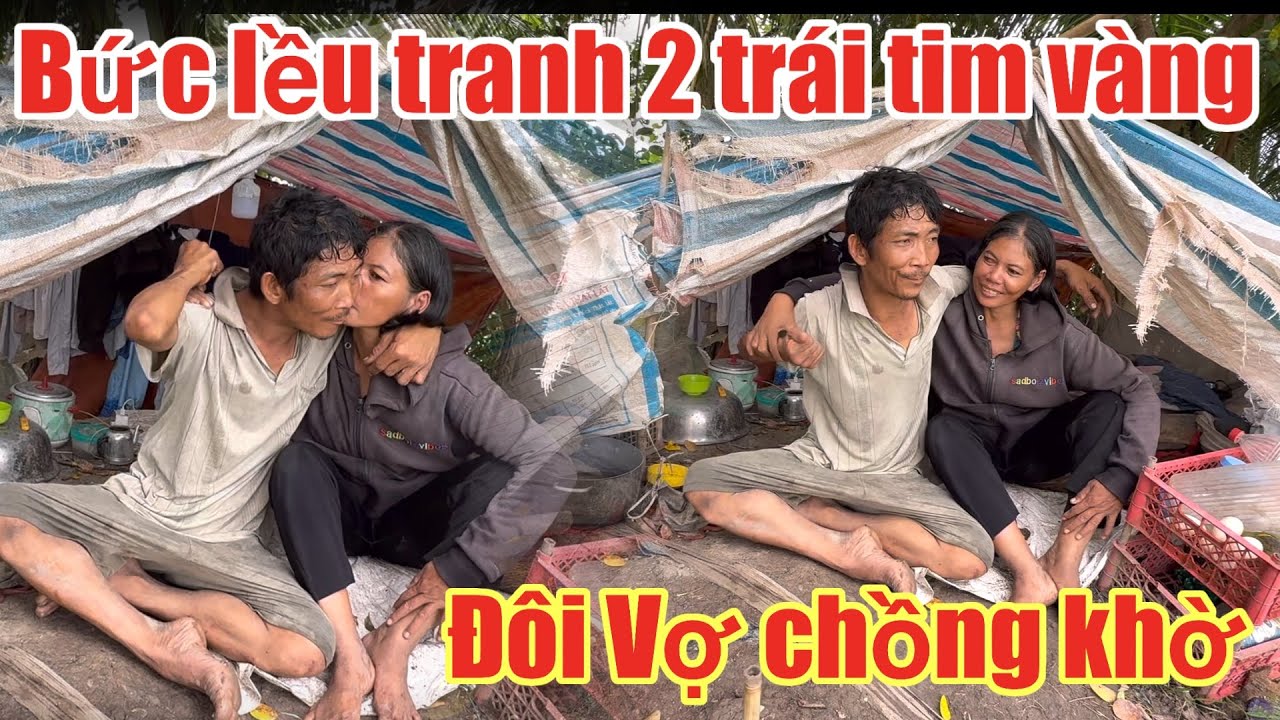 Triệu người ngưỡng Mộ ,đôi Vợ Chồng khờ Sống trong Căn lều tan nát 