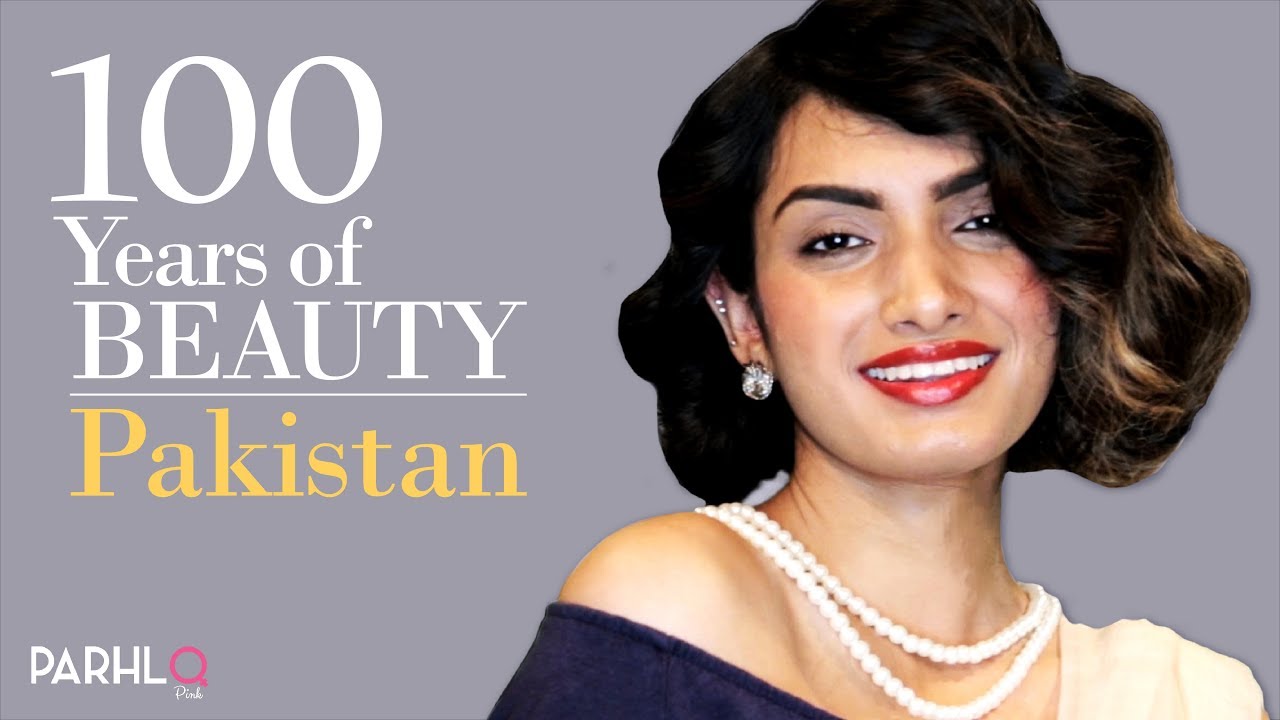 100 Years of Beauty | Pakistan | Parhlo