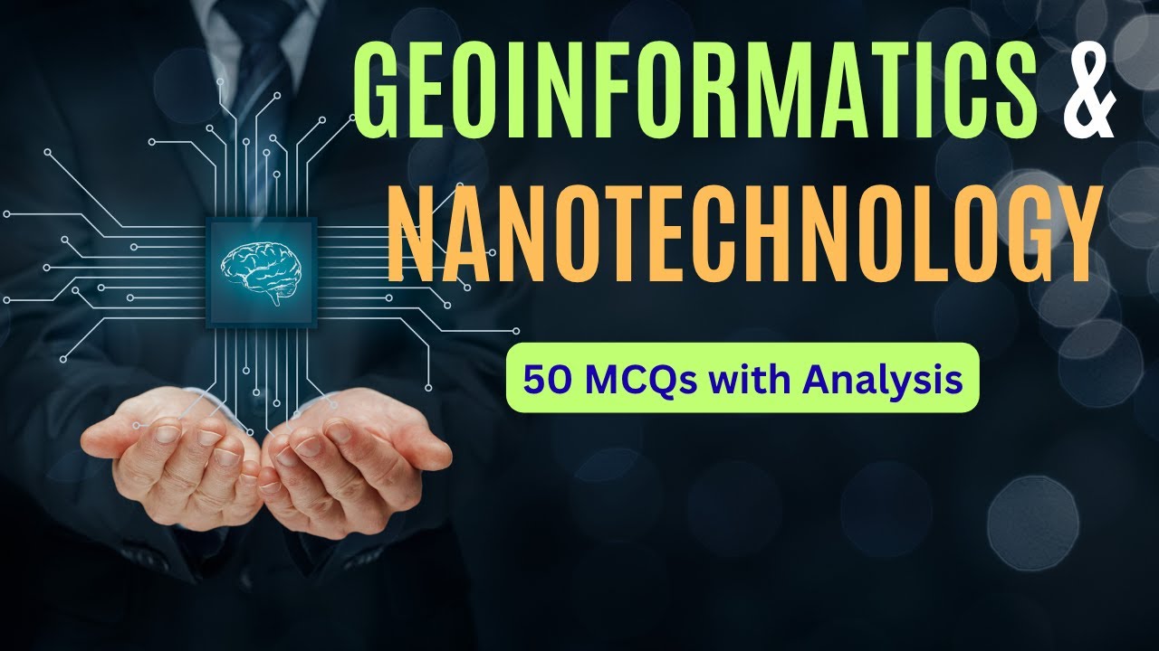 Geoinformatics and Nanotechnology important concepts & MCQs Analysis #geoinformatics #nanotechnology