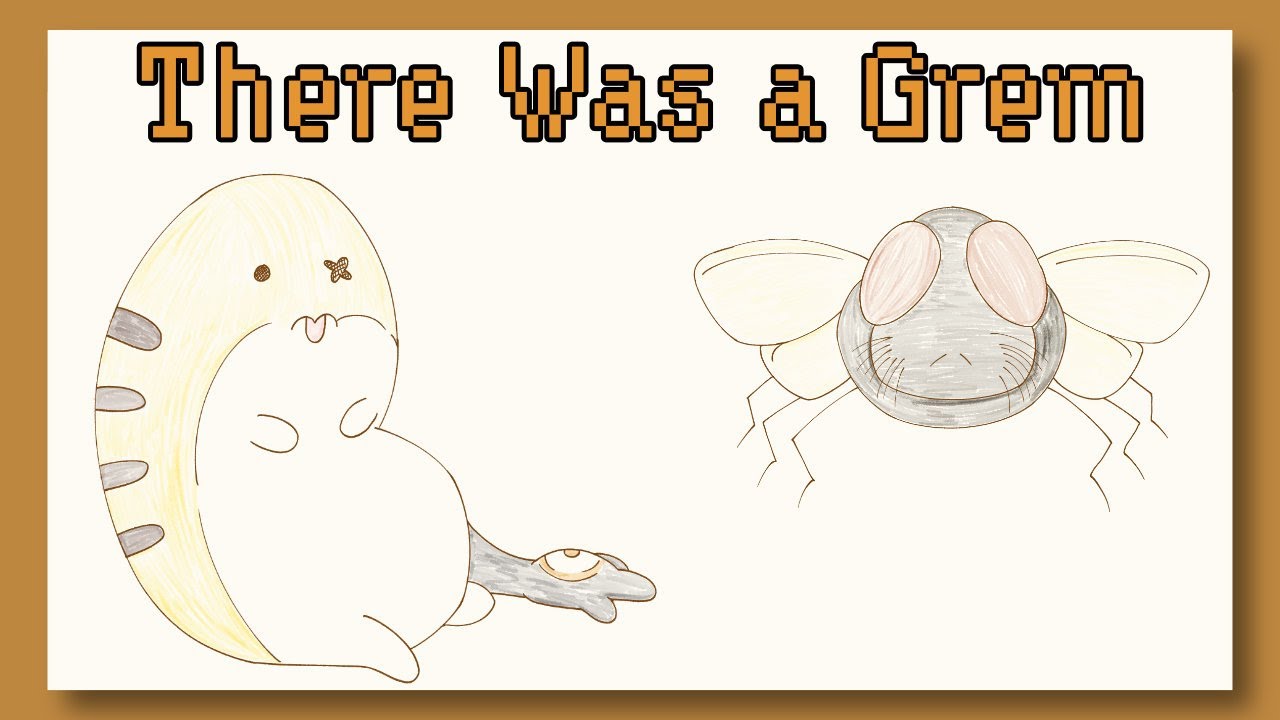 There Was a Grem Who Swallowed a Fly