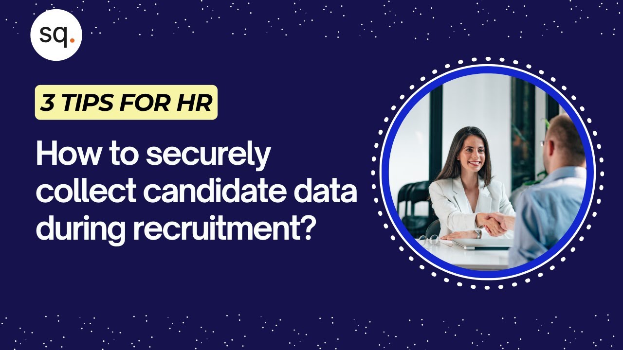 How to securely collect candidate data during recruitment? | 3 Tips for HR | Security Quotient |