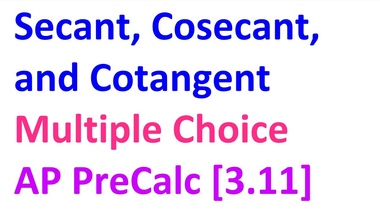 3.11C - Secant, Cosecant, and Cotangent (Multiple Choice) [AP Precalculus]