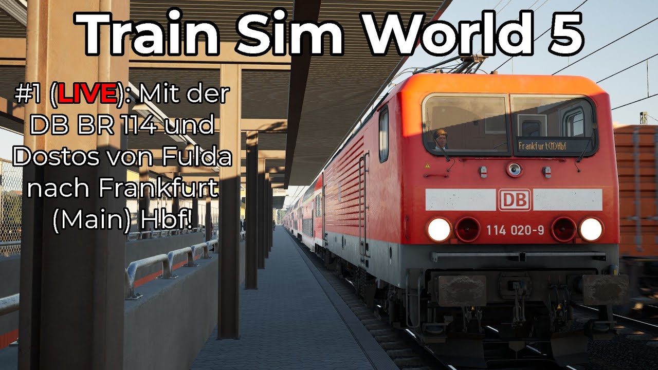 Train Sim World 5 #1 LIVE | Mit der BR 114 und Dostos von Fulda nach Frankfurt (Main) Hbf!