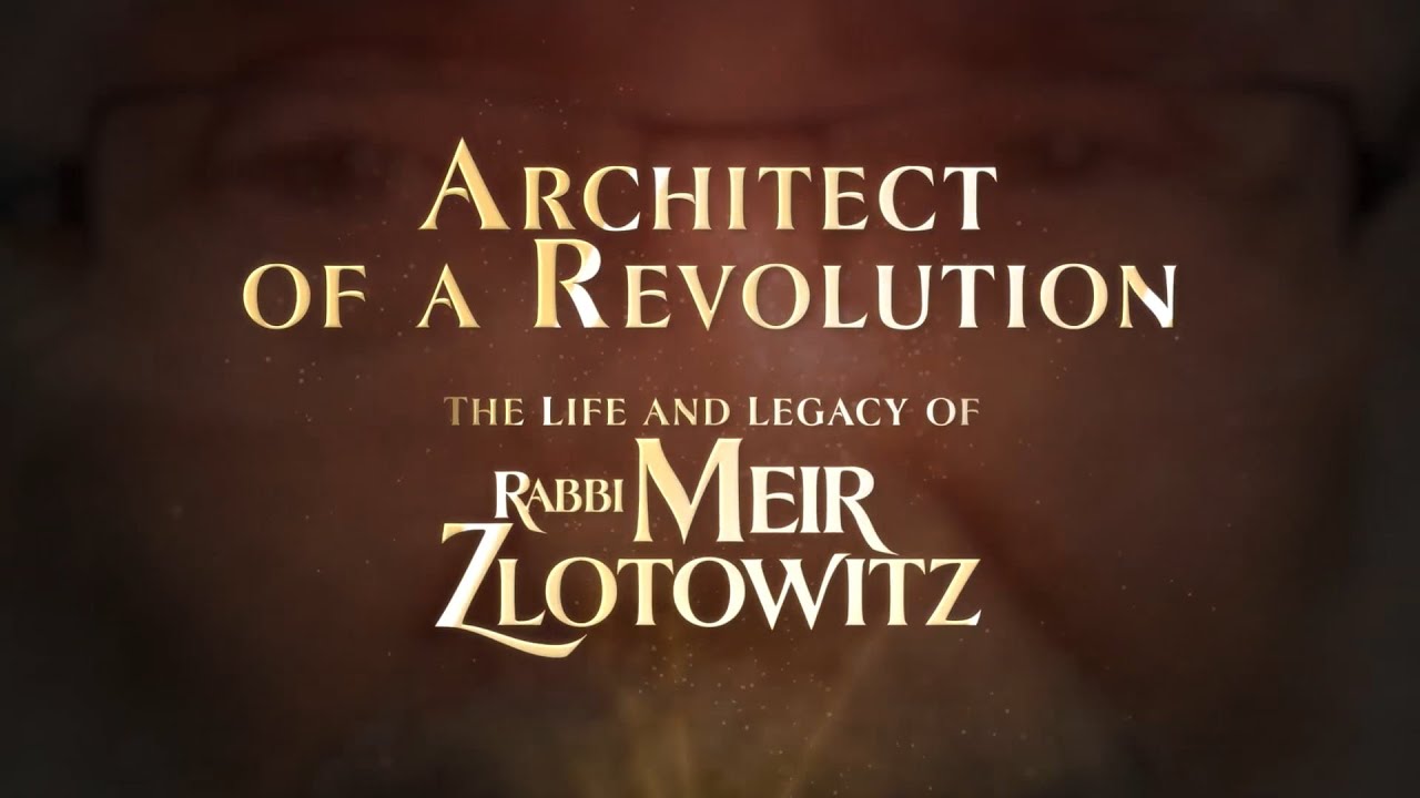 Architect Of A Revolution - the Life and Legacy of Rabbi Meir Zlotowitz