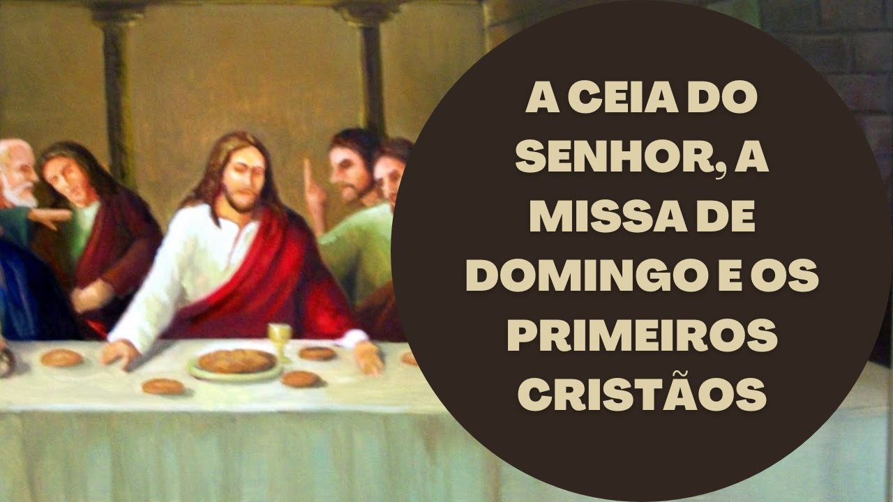 A Ceia do Senhor e os primeiros cristãos