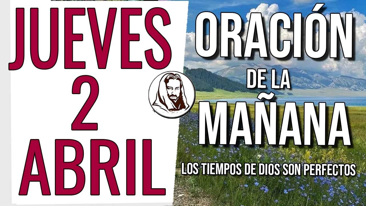 🙏 Oraci&oacute;n de la ma&ntilde;ana del d&iacute;a Jueves 2 de abril de 2026 - Salmos 5:3