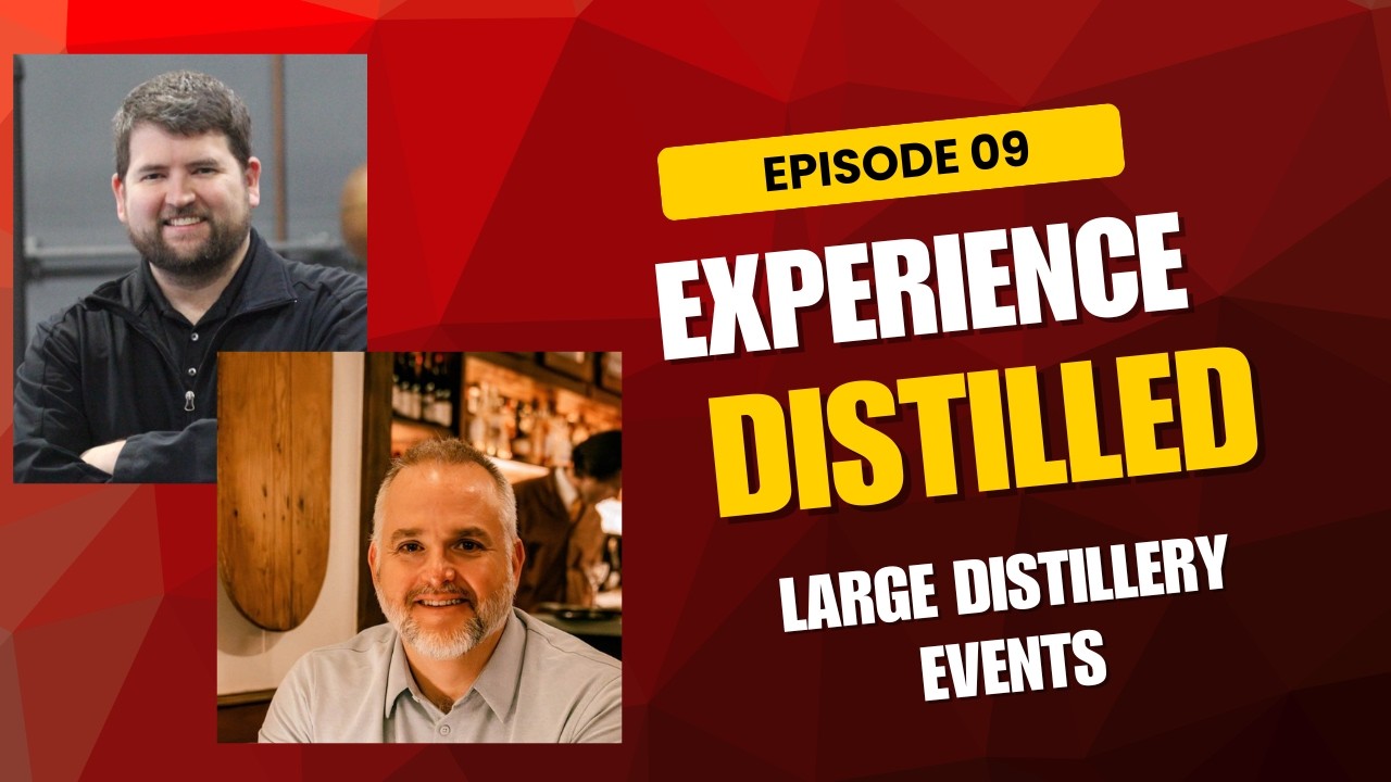 Experience Distilled Ep09 - Big Distillery Events