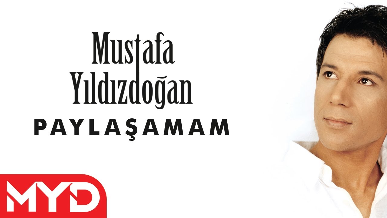 Mustafa Yıldızdoğan - Paylaşamam