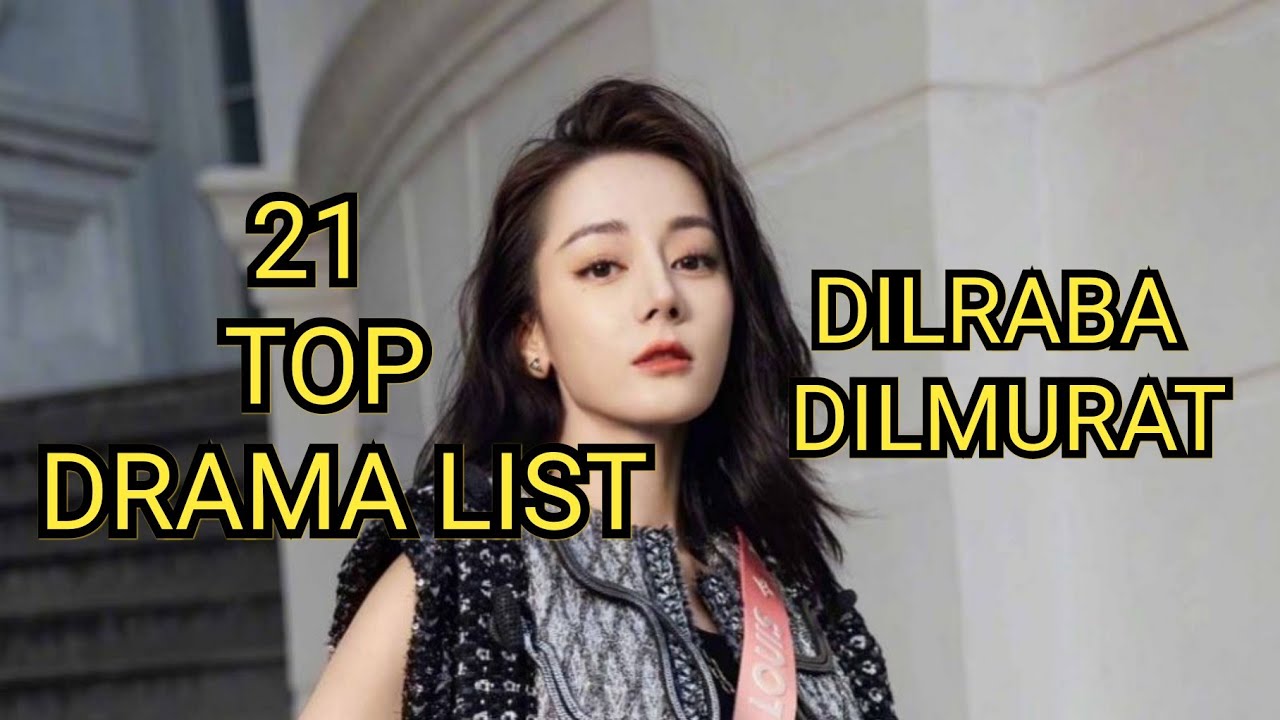 21 TOP DRAMA LIST DILRABA DILMURAT