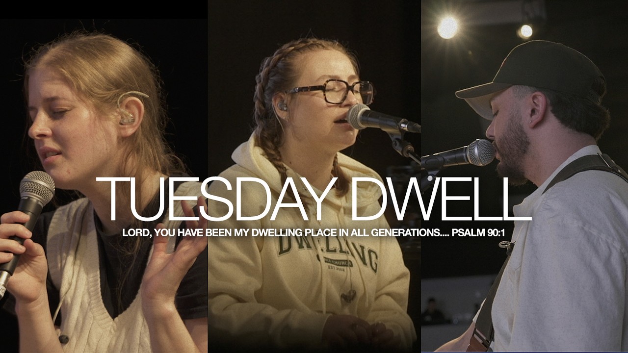 Tuesday Dwell Worship & Prayer