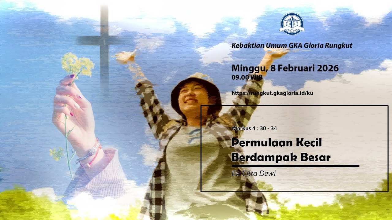 KU 8 Februari 2026 - Permulaan Kecil Berdampak Besar - Ev. Citra Dewi