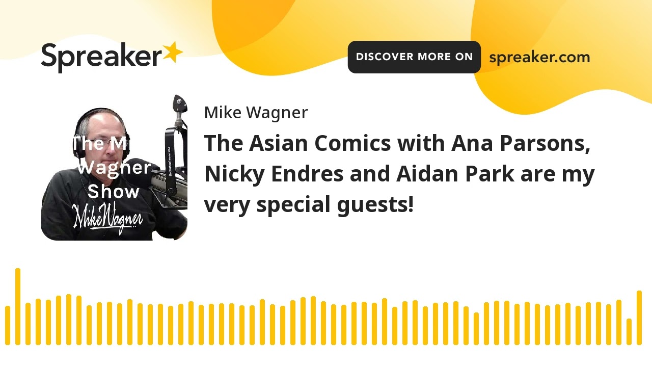 The Asian Comics with Ana Parsons, Nicky Endres and Aidan Park are my very special guests!