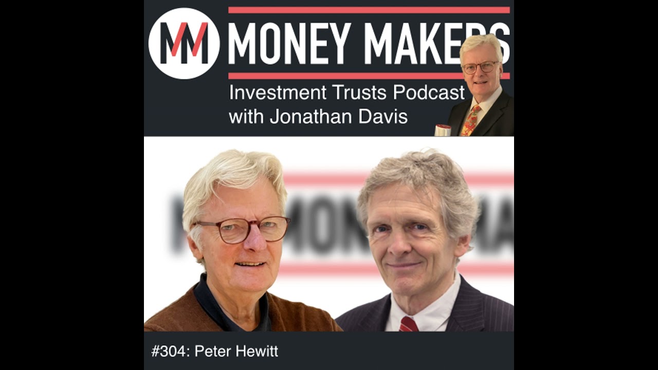 304: Money Makers Investment Trusts Podcast - with Peter Hewitt (08 Nov 2025)